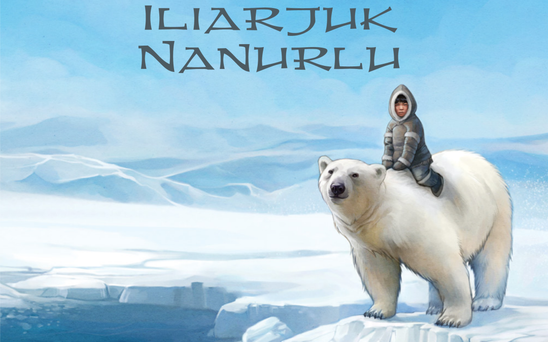 Iliarjuk Nanurlu (The Orphan and the Polar Bear)