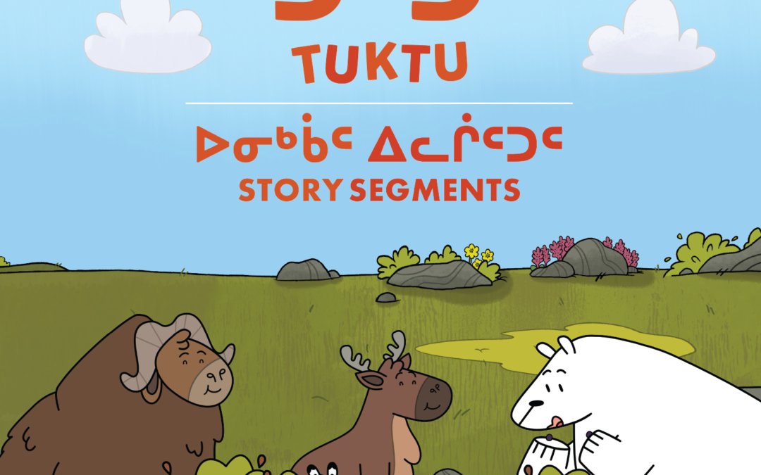 ᑐᒃᑐ ᑕᕐᕆᔭᒐᑦ ᐊᒻᒪ ᐃᓕᓐᓂᐊᕈᑎᑦ Tuktu Videos and Educator’s Guide